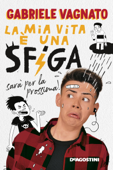 La mia vita è una sfiga, sarà per la prossima! - Gabriele Vagnato