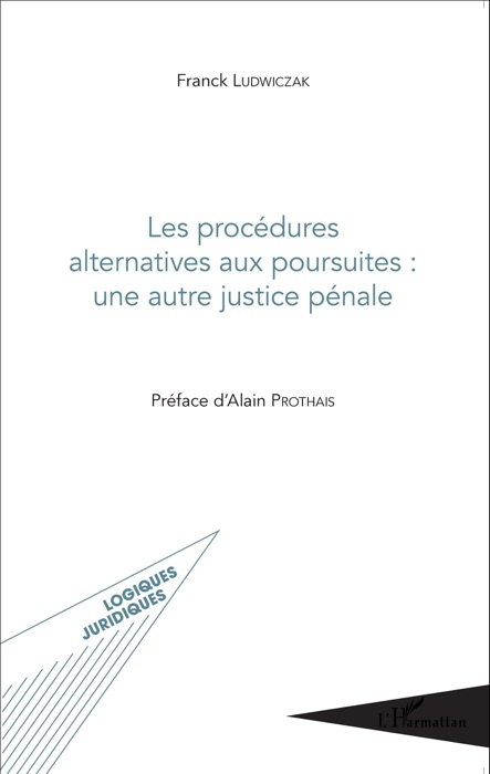 Les procédures alternatives aux poursuites : une autre justice pénale