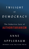 Anne Applebaum - Twilight of Democracy artwork