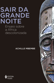 Sair da grande noite - Achille Mbembe