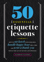 Katherine Furman - 50 Essential Etiquette Lessons: How to Eat Lunch with Your Boss, Handle Happy Hour Like a Pro, and Write a Thank You Note in the Age of Texting and Tweeting artwork