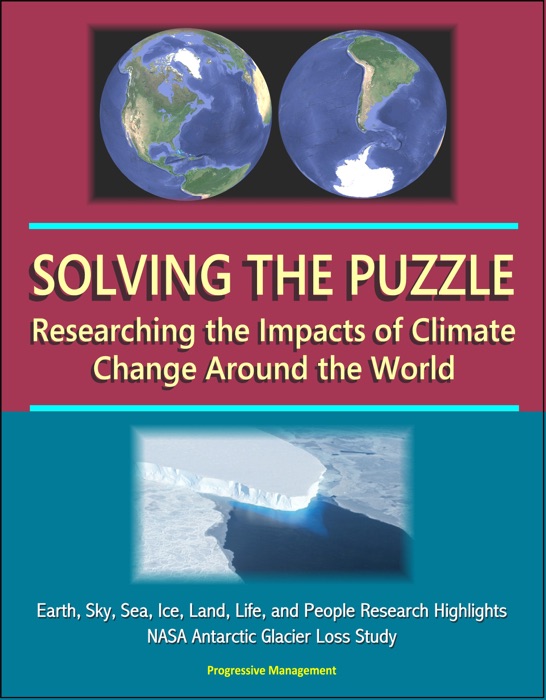 Solving the Puzzle: Researching the Impacts of Climate Change Around the World - Earth, Sky, Sea, Ice, Land, Life, and People Research Highlights, NASA Antarctic Glacier Loss Study