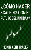 ¿Cómo hacer scalping con el futuro del mini DAX? - Heikin Ashi Trader