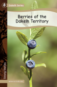 Berries of the Dakelh Territory - Cecilia John