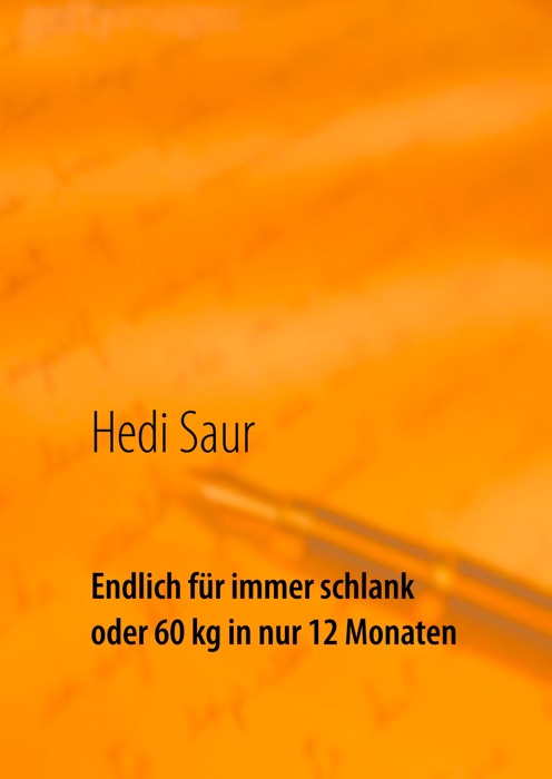 Endlich für immer schlank oder 60 kg in nur 12 Monaten