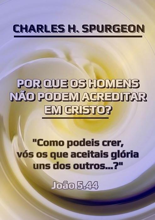 Por Que Os Homens Não Podem Acreditar Em Cristo?