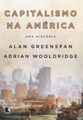 Capitalismo na América - Alan Greenspan & Adrian Wooldridge