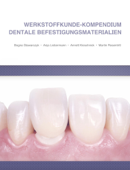 Werkstoffkunde-Kompendium Dentale Befestigungsmaterialien - Martin Rosentritt, Anja Liebermann, Annett Kieschnick & Bogna Stawarczyk