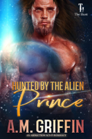 A.M. Griffin - Hunted By The Alien Prince artwork