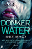 Donker water - Robert Bryndza