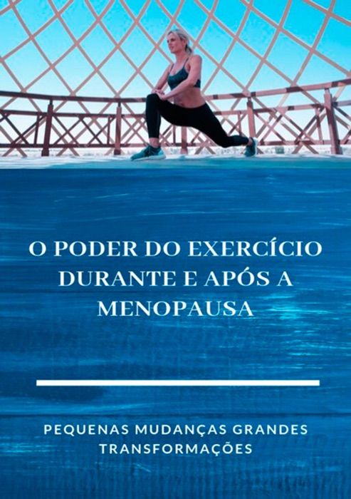 O Poder Do Exercício Durante E Após A Menopausa