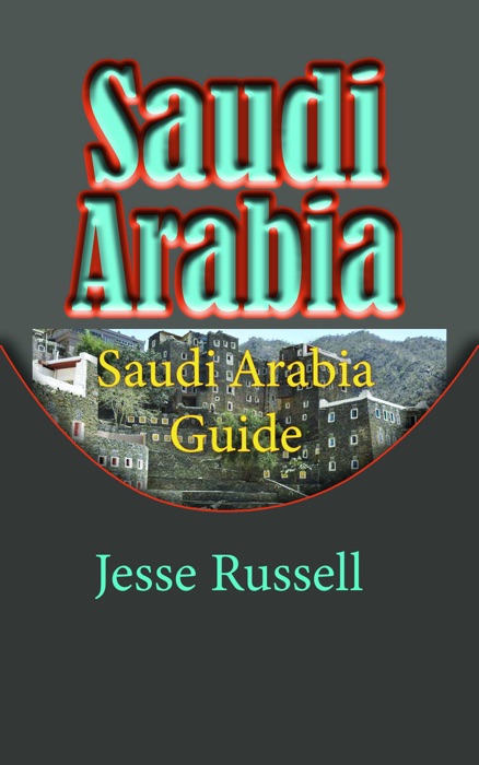 Saudi Arabia: Saudi Arabia Guide