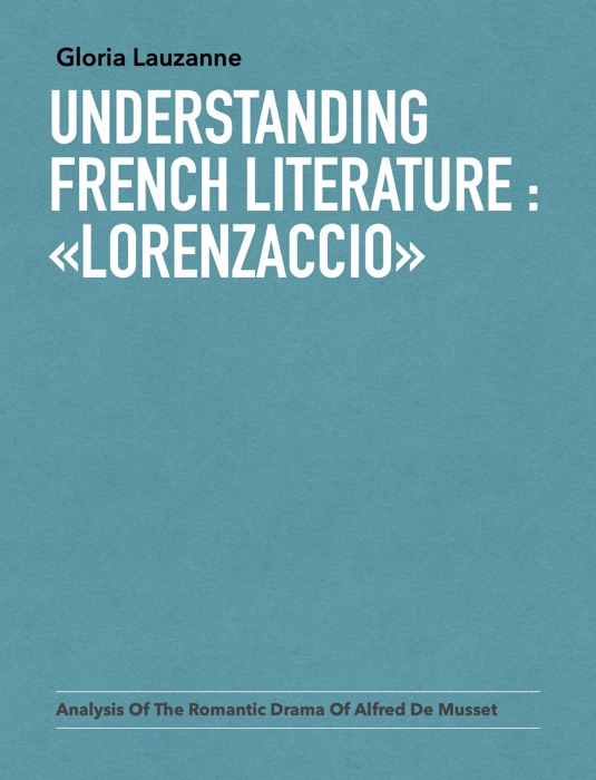 Understanding french literature :  «Lorenzaccio»