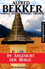 Alfred Bekker schrieb als Robert Gruber: Im Angesicht der Berge