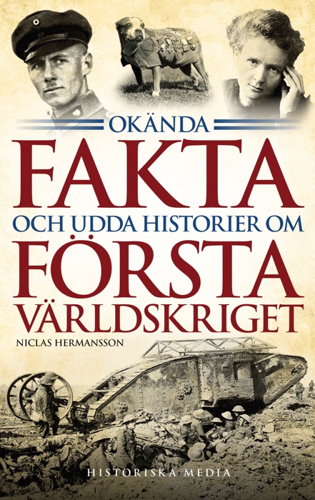 Okända fakta och udda historier om första världskriget