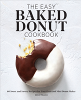 Sara Mellas - The Easy Baked Donut Cookbook: 60 Sweet and Savory Recipes for Your Oven and Mini Donut Maker artwork