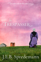 J.E.B. Spredemann - The Trespasser (Amish Country Brides) artwork