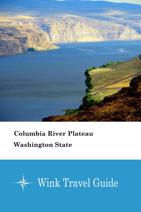 Columbia River Plateau (Washington State) - Wink Travel Guide
