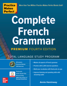 Practice Makes Perfect: Complete French Grammar, Premium Fourth Edition - Annie Heminway