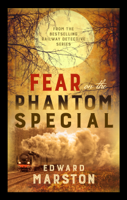 Edward Marston - Fear on the Phantom Special artwork