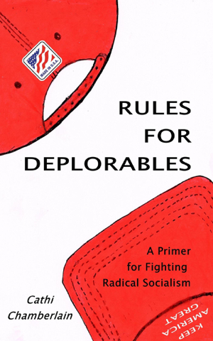 Read & Download Rules for Deplorables: A Primer for Fighting Radical Socialism Book by Cathi Chamberlain Online