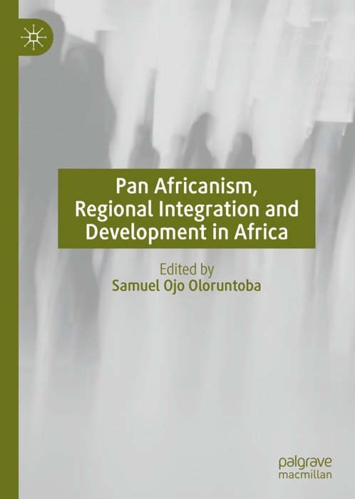 Pan Africanism, Regional Integration and Development in Africa