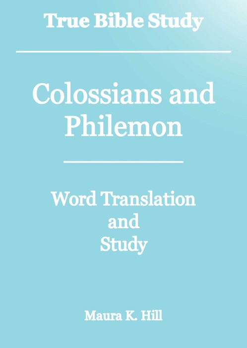 True Bible Study: Colossians and Philemon