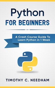 Python: For Beginners A Crash Course Guide To Learn Python in 1 Week Book Cover