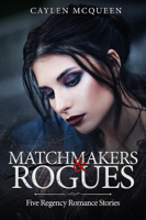 Caylen McQueen - Matchmakers & Rogues artwork