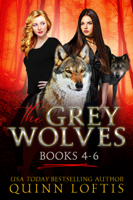Quinn Loftis - The Grey Wolves Series Books 4-6 artwork