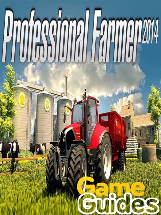 Professional Farmer 2014 Game Guide