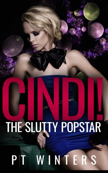 Cindi! The Slutty Popstar. An Exhibitionism Story