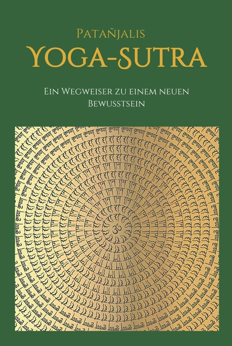 Patanjalis Yoga-Sutra: Ein Wegweiser zu einem neuen Bewusstsein