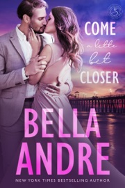 Come a Little Bit Closer - Bella Andre by  Bella Andre PDF Download