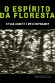 O espírito da floresta - Bruce Albert & Davi Kopenawa