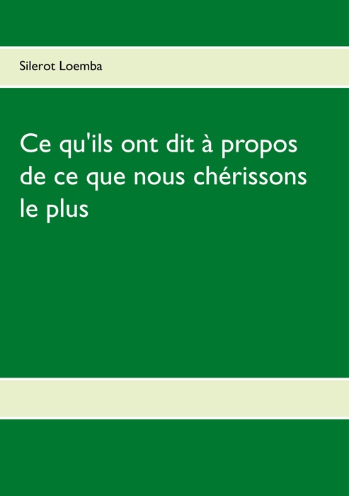 Ce qu'ils ont dit à propos de ce que nous chérissons le plus