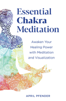 April Pfender - Essential Chakra Meditation: Awaken Your Healing Power with Meditation and Visualization artwork