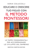 Educare e crescere tuo figlio con il metodo Montessori - Sonia Coluccelli