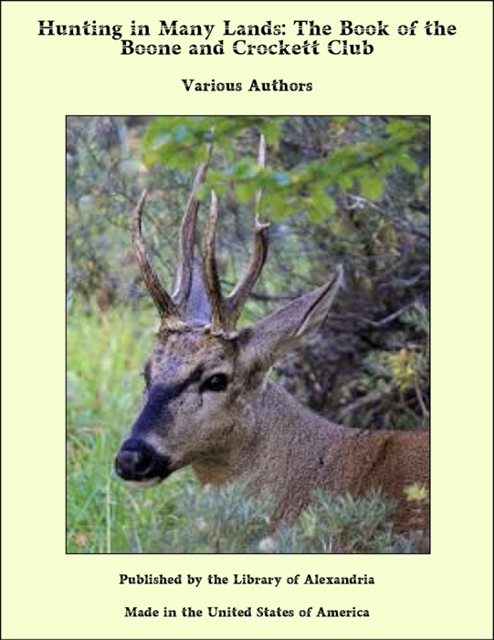 Hunting in Many Lands: The Book of the Boone and Crockett Club