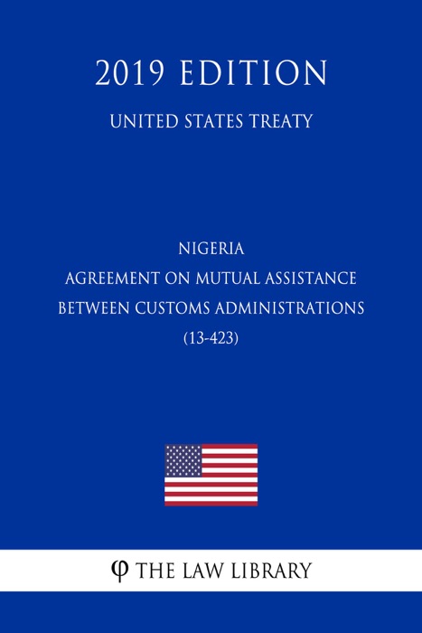 Nigeria - Agreement on Mutual Assistance between Customs Administrations (13-423) (United States Treaty)