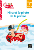 Téo et Nina CP Niveau 2 - Nina et le pirate de la piscine - Isabelle Chavigny & Marie-Hélène Van Tilbeurgh