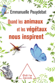 Quand les animaux et les végétaux nous inspirent - Emmanuelle Pouydebat