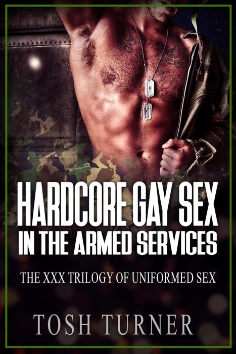 Hardcore Gay Sex in the Armed Services - The XXX Trilogy of Uniformed Sex