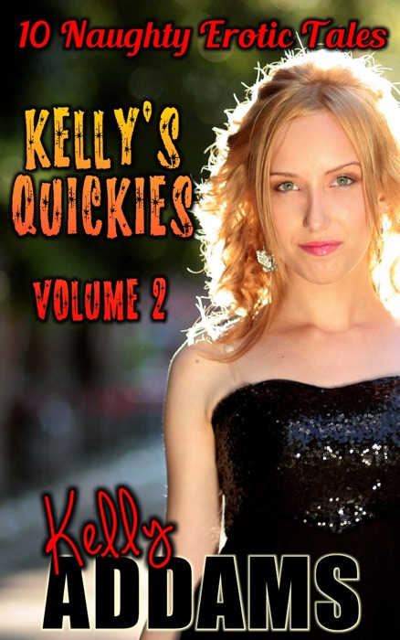 Kelly's Quickies Volume 2