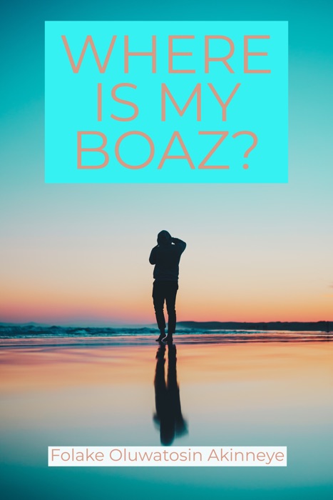 Where is my Boaz?