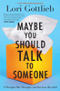 Lori Gottlieb - Maybe You Should Talk to Someone artwork