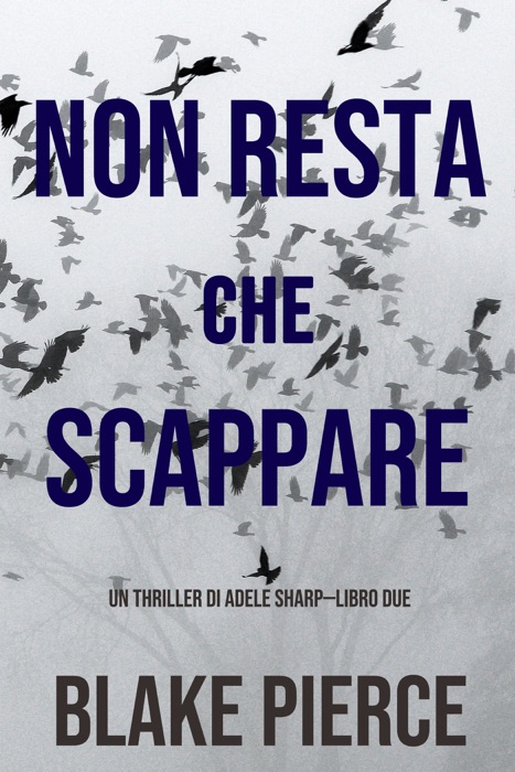 Non resta che scappare (Un thriller di Adele Sharp—Libro Due)