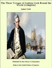 The Three Voyages of Captain Cook Round the World (Complete)