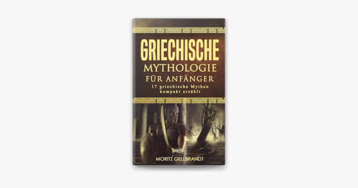 ‎griechische Mythologie Für Anfänger 17 Griechische Mythen Kompakt Erzählt On Apple Books 