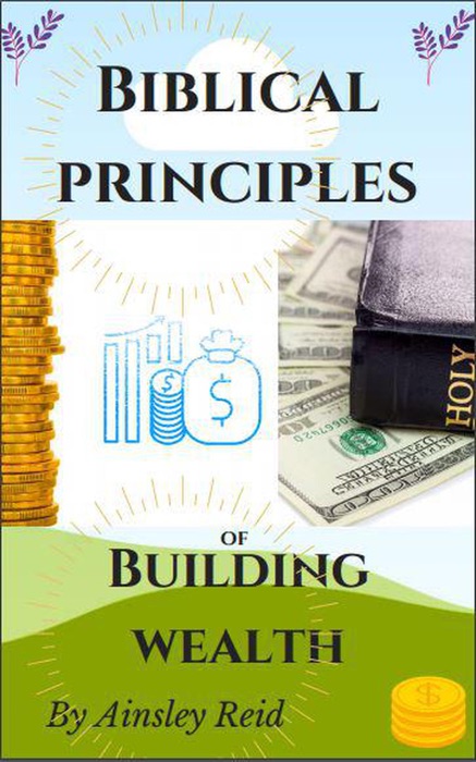 Biblical Principles of Building Wealth